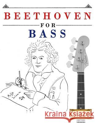 Beethoven for Bass: 10 Easy Themes for Bass Guitar Beginner Book Easy Classical Masterworks 9781976208911 Createspace Independent Publishing Platform - książka