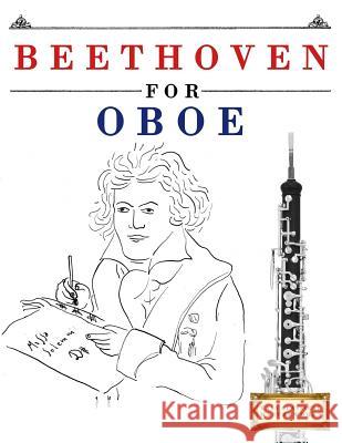 Beethoven for Oboe: 10 Easy Themes for Oboe Beginner Book Easy Classical Masterworks 9781976209017 Createspace Independent Publishing Platform - książka