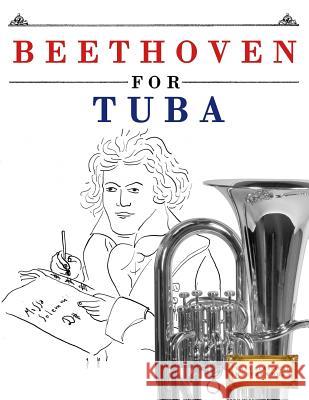 Beethoven for Tuba: 10 Easy Themes for Tuba Beginner Book Easy Classical Masterworks 9781976209093 Createspace Independent Publishing Platform - książka