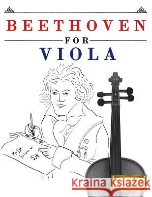 Beethoven for Viola: 10 Easy Themes for Viola Beginner Book Easy Classical Masterworks 9781976209109 Createspace Independent Publishing Platform - książka