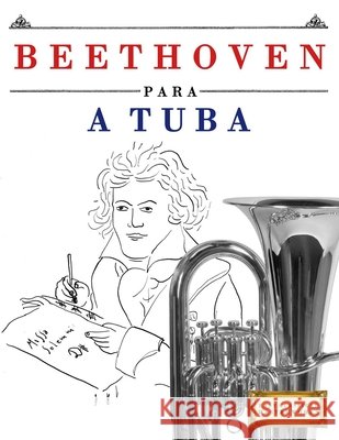 Beethoven para a Tuba: 10 pe?as f?ciles para a Tuba livro para principiantes E. C. Masterworks 9781807561048 E. C. Masterworks - książka