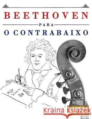 Beethoven Para O Contrabaixo: 10 Pe Easy Classical Masterworks 9781976209680 Createspace Independent Publishing Platform - książka