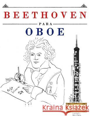 Beethoven Para Oboe: 10 Piezas F Easy Classical Masterworks 9781976208515 Createspace Independent Publishing Platform - książka