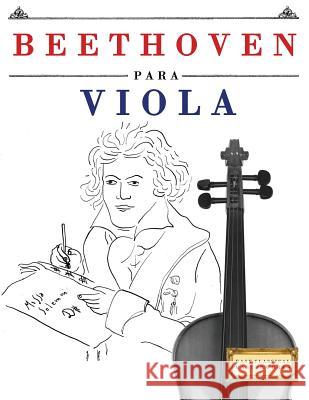 Beethoven Para Viola: 10 Piezas F Easy Classical Masterworks 9781976208447 Createspace Independent Publishing Platform - książka