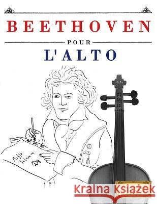 Beethoven Pour l'Alto: 10 Pi Easy Classical Masterworks 9781976207907 Createspace Independent Publishing Platform - książka