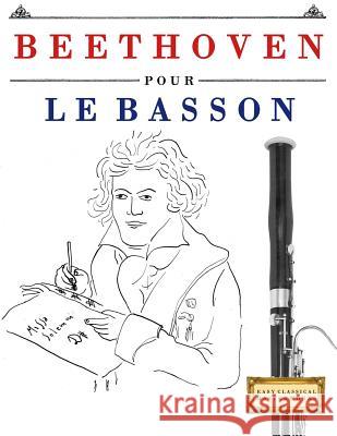 Beethoven Pour Le Basson: 10 Pi Easy Classical Masterworks 9781976208201 Createspace Independent Publishing Platform - książka