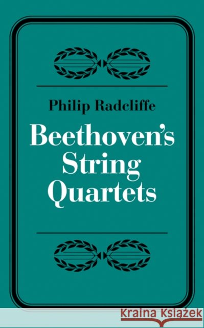 Beethoven's String Quartets Philip Radcliffe Phillip Radcliffe 9780521293266 Cambridge University Press - książka