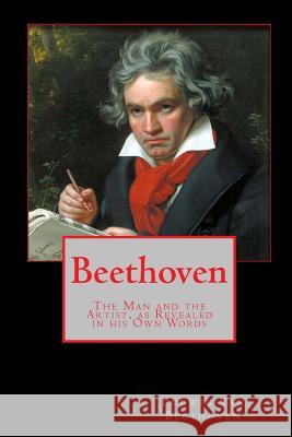 Beethoven: The Man and the Artist, as Revealed in His Own Words Ludwig Van Beethoven Tom Thomas 9781453841440 Createspace - książka