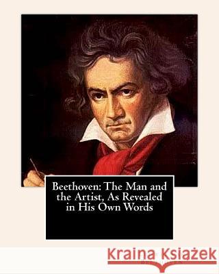 Beethoven: The Man and the Artist, As Revealed in His Own Words Beethoven, Ludwig Van 9781461177623 Createspace - książka