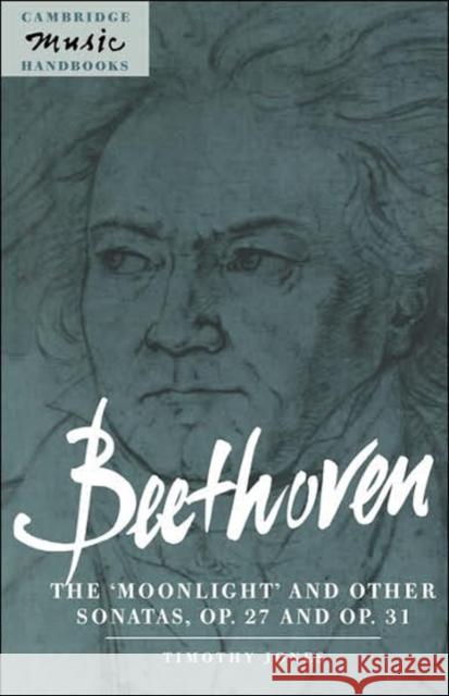 Beethoven: The 'Moonlight' and Other Sonatas, Op. 27 and Op. 31 Jones, Timothy 9780521598590 Cambridge University Press - książka