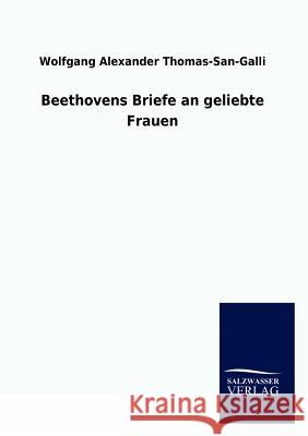 Beethovens Briefe an Geliebte Frauen Wolfgang Alexander Thomas-San-Galli 9783846017432 Salzwasser-Verlag Gmbh - książka