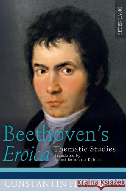 Beethoven's «Eroica»: Thematic Studies. Translated by Ernest Bernhardt-Kabisch Floros, Constantin 9783631628324 Peter Lang GmbH - książka
