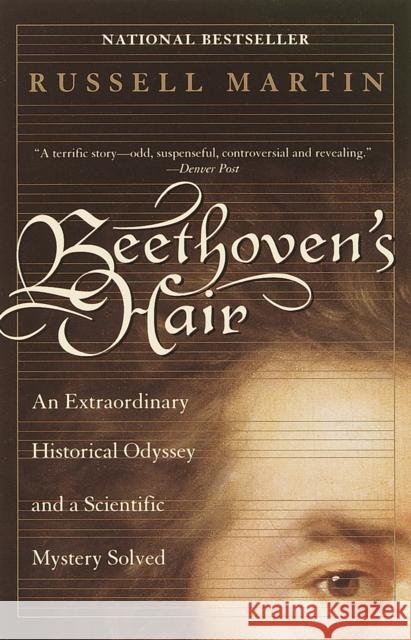 Beethoven's Hair: An Extraordinary Historical Odyssey and a Scientific Mystery Solved Russell Martin 9780767903516 Random House USA Inc - książka