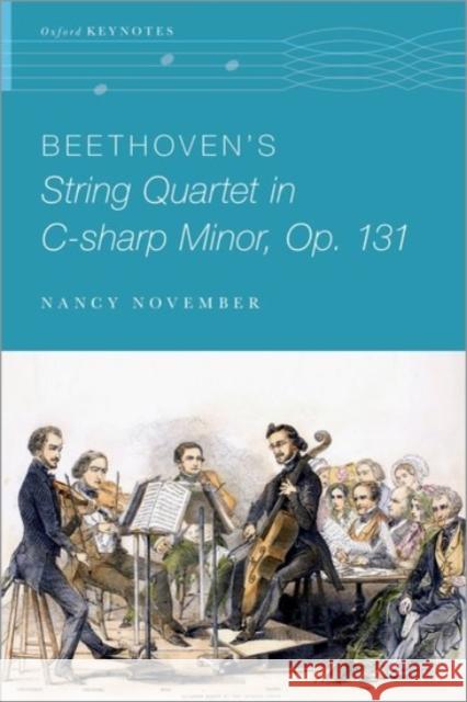 Beethoven's String Quartet in C-Sharp Minor, Op. 131 Nancy November 9780190059200 Oxford University Press, USA - książka