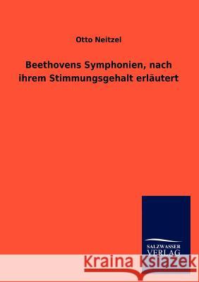 Beethovens Symphonien, nach ihrem Stimmungsgehalt erläutert Neitzel, Otto 9783846016572 Salzwasser-Verlag Gmbh - książka