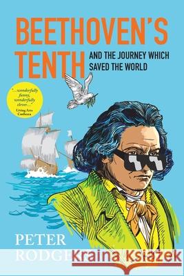 Beethoven's Tenth and the journey which saved the world Peter Rodgers 9781922527004 Green Hill Publishing - książka