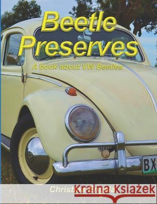 Beetle Preserves: A Book About VW Beetles Christina Engela   9798851153105 Independently Published - książka
