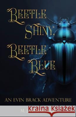 Beetle Shiny, Beetle Blue: An Evin Brack Adventure M J Nofsinger 9798334776982 Independently Published - książka
