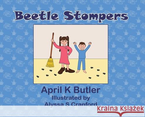 Beetle Stompers April K. Butler Alyssa S. Cranford 9780578869872 Beetle Best Media - książka