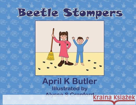Beetle Stompers April K. Butler Alyssa S. Cranford 9780578875750 Beetle Best Media - książka