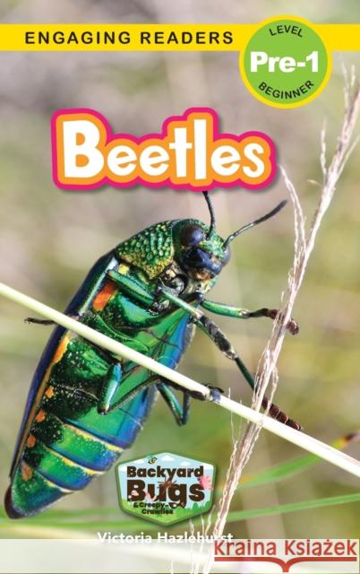 Beetles: Backyard Bugs and Creepy-Crawlies (Engaging Readers, Level Pre-1) Victoria Hazlehurst, Sarah Harvey 9781774767160 Engage Books - książka