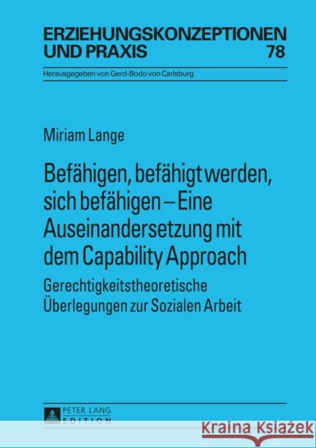 Befaehigen, Befaehigt Werden, Sich Befaehigen - Eine Auseinandersetzung Mit Dem Capability Approach: Gerechtigkeitstheoretische Ueberlegungen Zur Sozi Von Carlsburg, Gerd-Bodo 9783631654774 Peter Lang Gmbh, Internationaler Verlag Der W - książka