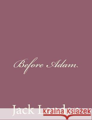 Before Adam Jack London 9781494491581 Createspace - książka