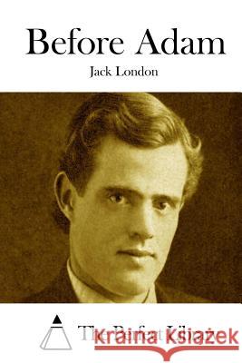 Before Adam Jack London The Perfect Library 9781512071283 Createspace - książka