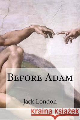 Before Adam Jack London Edibooks 9781533643407 Createspace Independent Publishing Platform - książka