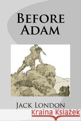 Before Adam Jack London 9781537657363 Createspace Independent Publishing Platform - książka