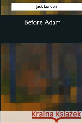 Before Adam Jack London 9781544071916 Createspace Independent Publishing Platform - książka