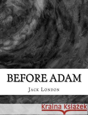 Before Adam Jack London 9781979241960 Createspace Independent Publishing Platform - książka
