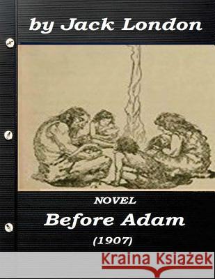 Before Adam by Jack London (1907) NOVEL London, Jack 9781522942924 Createspace Independent Publishing Platform - książka