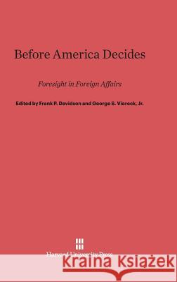Before America Decides Frank P Davidson, George S Viereck 9780674365698 Harvard University Press - książka
