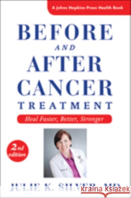 Before and After Cancer Treatment: Heal Faster, Better, Stronger Silver, Julie K. 9781421417776 John Wiley & Sons - książka