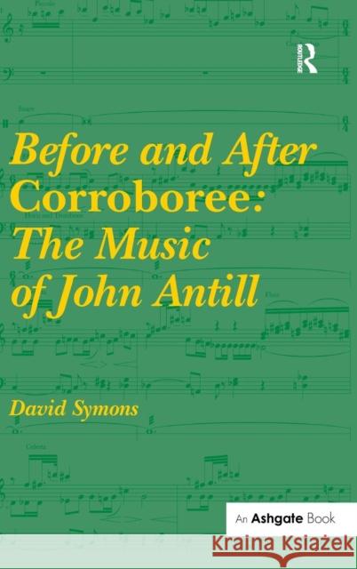 Before and After Corroboree: The Music of John Antill David Symons   9781472435361 Ashgate Publishing Limited - książka