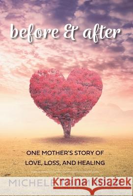 Before and After: One Mother's Story of Love, Loss, and Healing Michele Trumpour Kellie Garrett 9781525592751 FriesenPress - książka