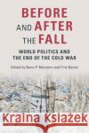 Before and After the Fall: World Politics and the End of the Cold War Nuno Monteiro Fritz Bartel 9781108824255 Cambridge University Press