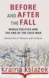 Before and After the Fall: World Politics and the End of the Cold War Nuno Monteiro Fritz Bartel 9781108843348 Cambridge University Press