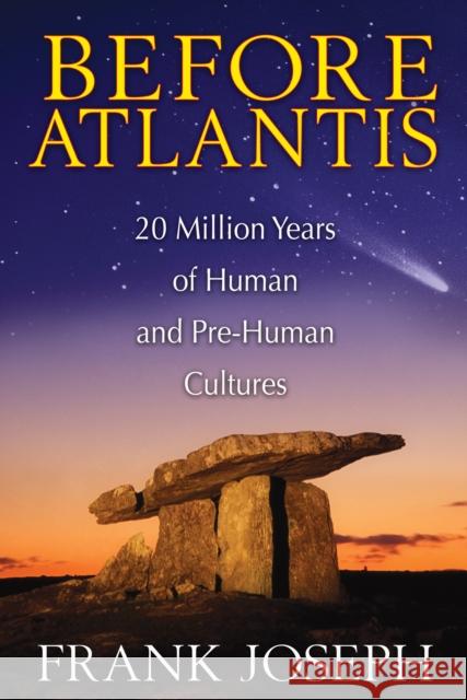 Before Atlantis: 20 Million Years of Human and Pre-Human Cultures Joseph, Frank 9781591431572 Inner Traditions Bear and Company - książka