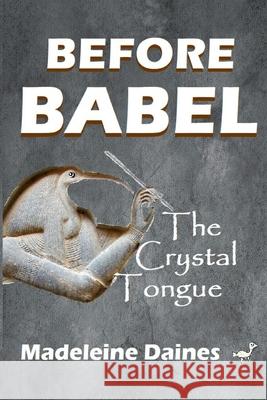 Before Babel: The Crystal Tongue Madeleine Daines 9782956045915 Madeleine Daines - książka