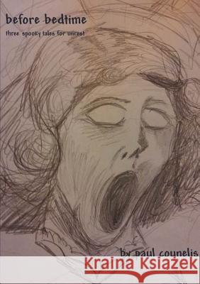 Before Bedtime: Three Spooky Tales For Unrest Counelis, Paul 9781312262539 Lulu.com - książka