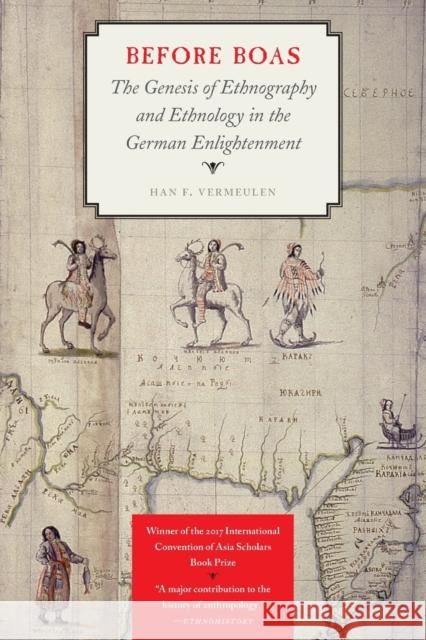 Before Boas: The Genesis of Ethnography and Ethnology in the German Enlightenment Han F. Vermeulen 9781496203854 University of Nebraska Press - książka