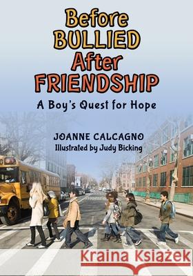 Before Bullied After Friendship: A Boy's Quest For Hope Judy Bicking Joanne Calcagno 9781542598781 Createspace Independent Publishing Platform - książka