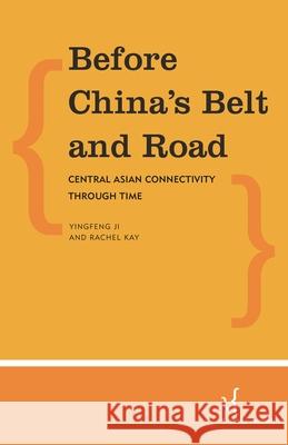 Before China's Belt and Road: Central Asian Connectivity through Time Kay, Rachel 9781786612946 ROWMAN & LITTLEFIELD oto - książka