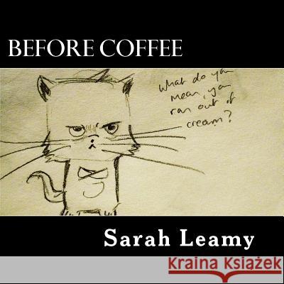 Before Coffee: A comic book Leamy, Sarah 9781546336655 Createspace Independent Publishing Platform - książka