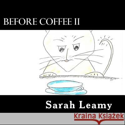 Before Coffee II Sarah Leamy 9781974698820 Createspace Independent Publishing Platform - książka