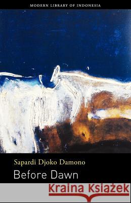 Before Dawn: Poetry Damono, Sapardi Djoko 9786029144185 Lontar - książka