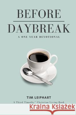 Before Daybreak: A One-Year Devotional Tim Leiphart 9781707276189 Independently Published - książka