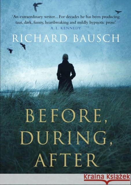 Before, During, After Richard Bausch 9781782393979 Atlantic Books - książka